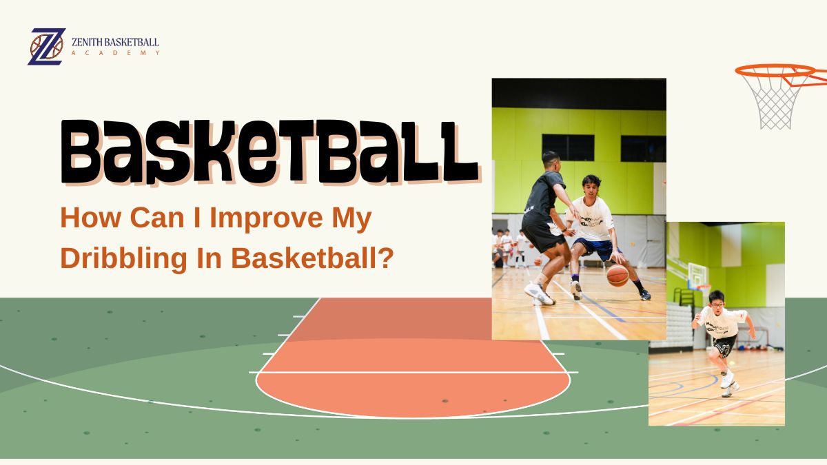 How Can I Improve My Dribbling In Basketball Zenith