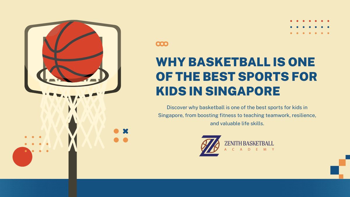 Why Basketball is One of the Best Sports for Kids in Singapore