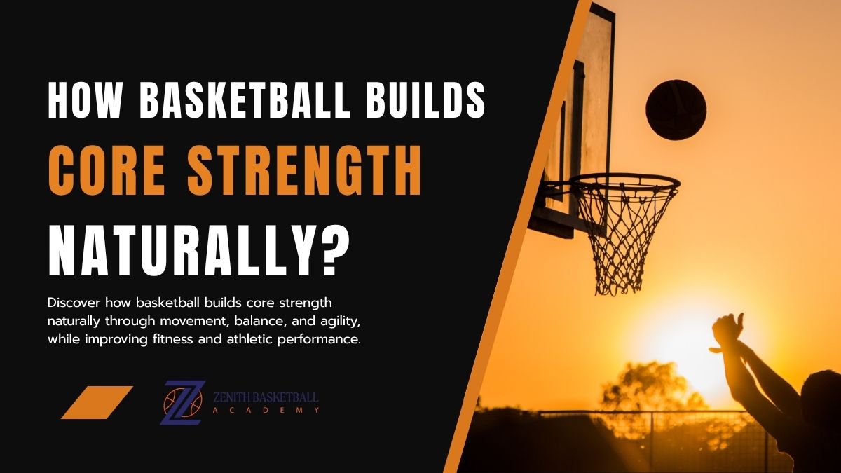 How Basketball Builds Core Strength Naturally